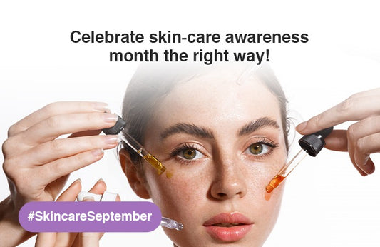 Celebrate skin-care awareness month the right way!